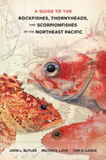 John L. Butler, Milton S. Love, and Tom E. Laidig |  A Guide to the Rockfishes, Thornyheads, and Scorpionfishes of the Northeast Pacific | Buch |  Sack Fachmedien