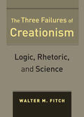 Fitch |  The Three Failures of Creationism - Logic, Rhetoric, and Science | Buch |  Sack Fachmedien