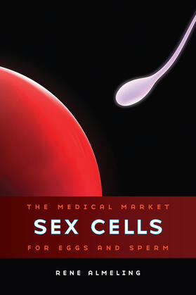 Almeling | Sex Cells - The Medical Market for Eggs and Sperm | Buch | 978-0-520-27096-1 | sack.de