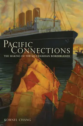 Chang |  Pacific Connections - The Making of the US-Canadian Borderlands | Buch |  Sack Fachmedien