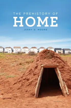 Moore | The Prehistory of Home | Buch | 978-0-520-27221-7 | www.sack.de