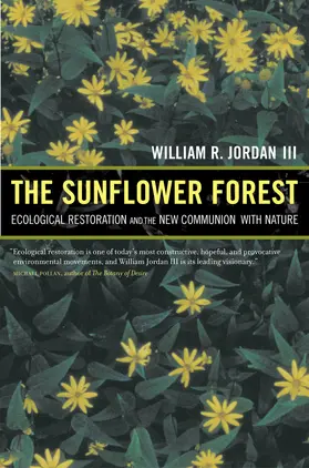 Jordan |  The Sunflower Forest - Ecological Restoration & the New Communion with Nature | Buch |  Sack Fachmedien