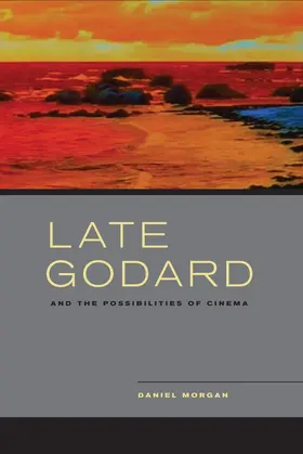Morgan |  Late Godard and the Possibilities of Cinema | Buch |  Sack Fachmedien