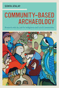 Atalay |  Community-Based Archaeology - Research with, by and for Indigenous and Local Communities | Buch |  Sack Fachmedien