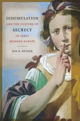 Snyder |  Dissimulation and the Culture of Secrecy in Early Modern Eur | Buch |  Sack Fachmedien