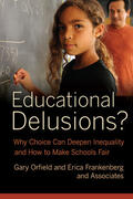 Orfield / Frankenberg |  Educational Delusions - Why Choice Can Deepen Inequality and How to Make Schools Fair | Buch |  Sack Fachmedien