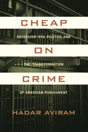 Aviram | Cheap on Crime - Recession-Era Politics and the Transformation of American Punishment | Buch | 978-0-520-27731-1 | sack.de