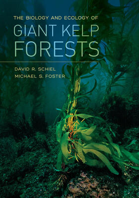 Schiel / Foster | The Biology and Ecology of Giant Kelp Forests | Buch | 978-0-520-27886-8 | sack.de