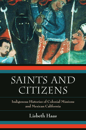 Haas | Saints and Citizens - Indigenous Histories of Colonial Missions and Mexican California | Buch | 978-0-520-28062-5 | sack.de