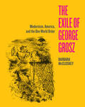 McCloskey |  The Exile of George Grosz - Modernism, America, and the One World Order | Buch |  Sack Fachmedien