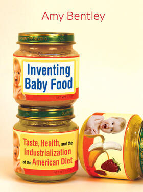 Bentley | Inventing Baby Food | Buch | 978-0-520-28345-9 | sack.de
