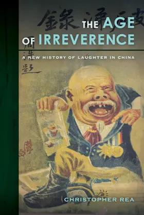 Rea | The Age of Irreverence | Buch | 978-0-520-28384-8 | www.sack.de