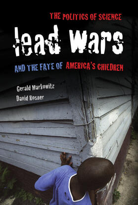 Markowitz / Rosner | Lead Wars - The Politics of Science and the Fate of America`s Children | Buch | 978-0-520-28393-0 | sack.de