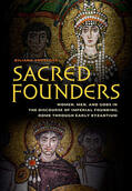 Angelova |  Sacred Founders - Women, Men, and Gods in the Discourse of Imperial Founding, Rome through Early Byzantium | Buch |  Sack Fachmedien