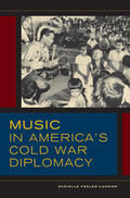 Fosler-Lussier |  Music in America's Cold War Diplomacy | Buch |  Sack Fachmedien