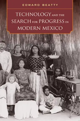 Beatty |  Technology and the Search for Progress in Modern Mexico | Buch |  Sack Fachmedien