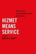 Marty |  Hizmet Means Service - Perspectives on an Alternative Path within Islam | Buch |  Sack Fachmedien