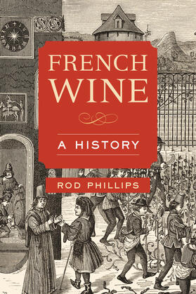 Phillips | French Wine | Buch | 978-0-520-28523-1 | sack.de
