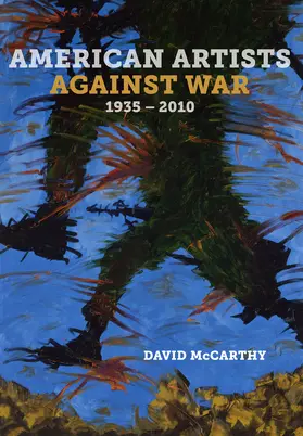 McCarthy | American Artists against War, 1935 - 2010 | Buch | 978-0-520-28670-2 | www.sack.de