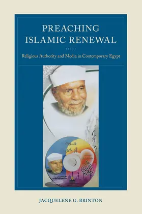 Brinton |  Preaching Islamic Renewal - Religious Authority and Media in Contemporary Egypt | Buch |  Sack Fachmedien
