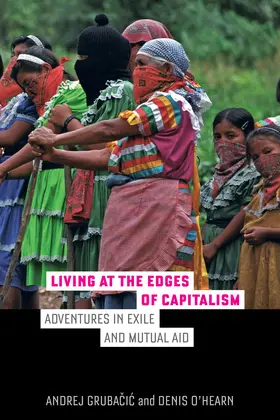 Grubacic / O'Hearn |  Living at the Edges of Capitalism | Buch |  Sack Fachmedien