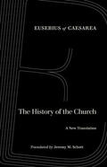 Eusebius of Caesarea. Translated by Jeremy M. Schott |  The History of the Church | Buch |  Sack Fachmedien