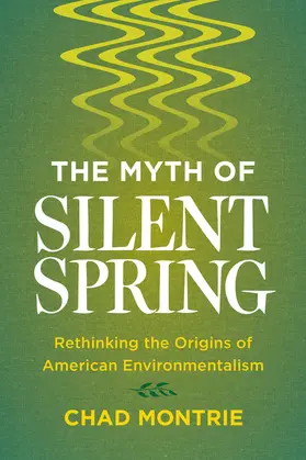 Montrie |  The Myth of Silent Spring | Buch |  Sack Fachmedien