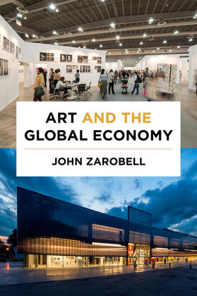 Zarobell | Zarobell, J: Art and the Global Economy | Buch | 978-0-520-29153-9 | sack.de