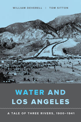 Deverell / Sitton | Water and Los Angeles - A Tale of Three Rivers, 1900-1941 | Buch | 978-0-520-29242-0 | sack.de
