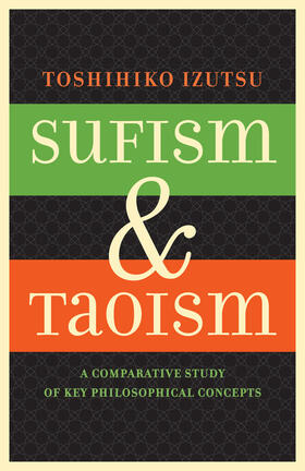 Izutsu | Sufism and Taoism | Buch | 978-0-520-29247-5 | sack.de