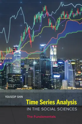 Shin | Time Series Analysis in the Social Sciences | Buch | 978-0-520-29317-5 | www.sack.de