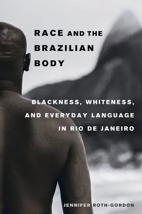 Roth-Gordon | Race and the Brazilian Body | Buch | 978-0-520-29380-9 | www.sack.de
