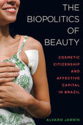 Jarrin / Jarrín |  The Biopolitics of Beauty | Buch |  Sack Fachmedien