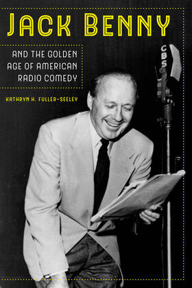 Fuller-Seeley | Jack Benny and the Golden Age of American Radio Comedy | Buch | 978-0-520-29505-6 | sack.de