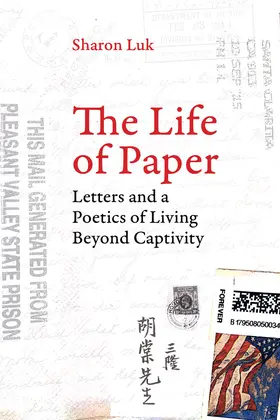 Luk |  The Life of Paper: Letters and a Poetics of Living Beyond Captivity | Buch |  Sack Fachmedien