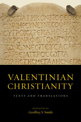 Translated by Geoffrey S. Smith |  Valentinian Christianity | Buch |  Sack Fachmedien