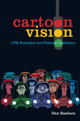 Bashara | Cartoon Vision - UPA Animation and Postwar Aesthetics | Buch | 978-0-520-29813-2 | sack.de