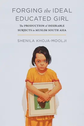 Khoja-Moolji |  Forging the Ideal Educated Girl | Buch |  Sack Fachmedien