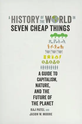 Patel / Moore |  A History of the World in Seven Cheap Things | Buch |  Sack Fachmedien