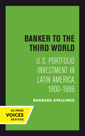 Stallings | Banker to the Third World: U. S. Portfolio Investment in Latin America, 1900-1986 | Buch | 978-0-520-30226-6 | sack.de