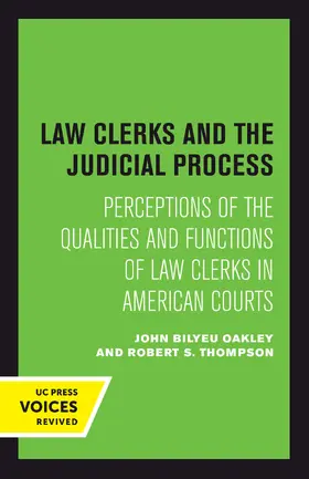 Oakley / Thompson |  Law Clerks and the Judicial Process: Perceptions of the Qualities and Functions of Law Clerks in American Courts | Buch |  Sack Fachmedien