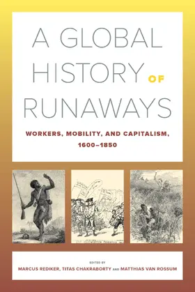 Rediker / van Rossum / Chakraborty |  A Global History of Runaways | Buch |  Sack Fachmedien