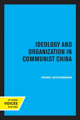 Schurmann | Ideology and Organization in Communist China | Buch | 978-0-520-30609-7 | www.sack.de