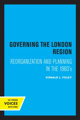 Foley | Governing the London Region | Buch | 978-0-520-30787-2 | www.sack.de
