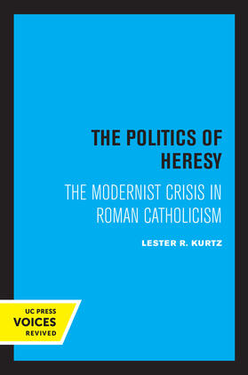 Kurtz | Kurtz, L: The Politics of Heresy | Buch | 978-0-520-30790-2 | sack.de