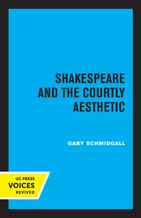 Schmidgall | Shakespeare and the Courtly Aesthetic | Buch | 978-0-520-31847-2 | www.sack.de