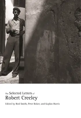 Creeley / Smith / Baker | The Selected Letters of Robert Creeley | Buch | 978-0-520-32483-1 | sack.de