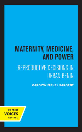 Sargent | Sargent, C: Maternity, Medicine, and Power | Buch | 978-0-520-33088-7 | sack.de