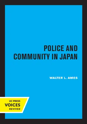Ames | Police and Community in Japan | Buch | 978-0-520-33228-7 | www.sack.de
