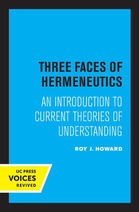 Howard | Howard, R: Three Faces of Hermeneutics | Buch | 978-0-520-33512-7 | sack.de